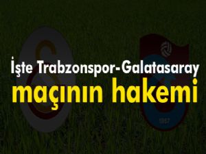 Trabzonspor - Galatasaray maçının hakemi belli oldu