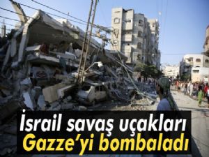 İsrail savaş uçakları Gazze'yi bombaladı