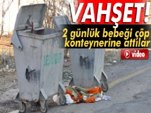 Kahramanmaraş'ta 2 günlük bebeği çöp konteynerine attılar
