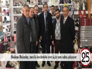  Başkan Bulutlar, meclis üyeleriyle evet için tam saha çalışıyor