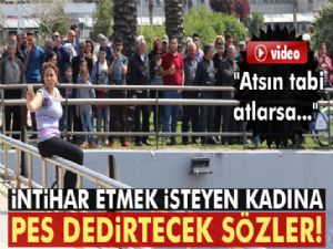 Yaşlı kadından intihar etmek isteyen kadına pes dedirtecek sözler