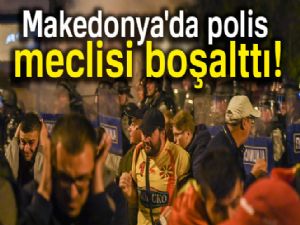 Makedonya'da polis meclisi boşalttı