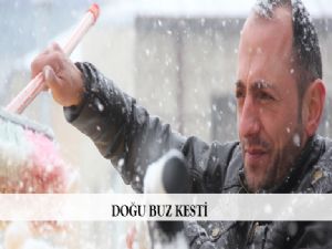 DOĞU BUZ KESTİ