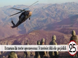 Erzurum'da terör operasyonu: 3 terörist ölü ele geçirildi
