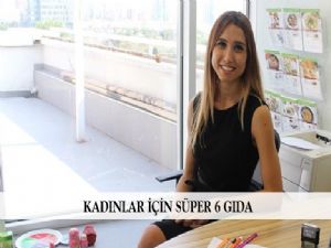  KADINLAR İÇİN SÜPER 6 GIDA