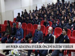 485 POLİS ADAYINA EVLİLİK ÖNCESİ EĞİTİM VERİLDİ