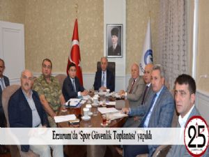  Erzurum'da 'Spor Güvenlik Toplantısı' yapıldı