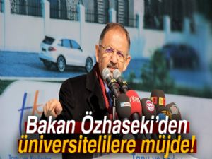 Bakan Özhaseki'den üniversitelilere müjde