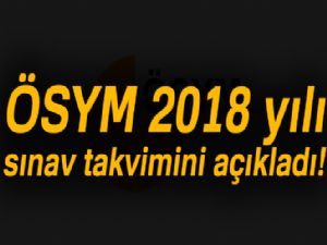 ÖSYM 2018 yılı sınav takvimini açıkladı
