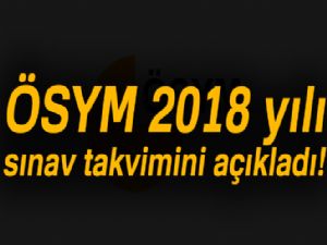 ÖSYM 2018 yılı sınav takvimini açıkladı