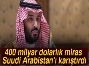 Suudi Arabistan'daki karışıklığın sebebi, Mişel'in 400 milyar dolarlık mirası