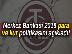 Merkez Bankası 2018 para ve kur politikasını açıkladı