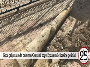  Kazı çalışmasında bulunan Osmanlı topu Erzurum Müzesine getirildi