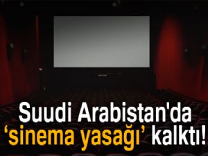 Suudi Arabistan'da sinema yasağı kalktı