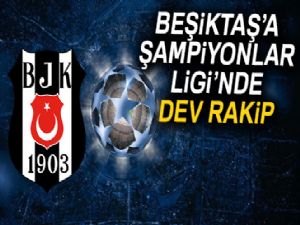 Beşiktaş'ın rakibi kim oldu? İşte Beşiktaş'ın Şampiyonlar Ligi'ndeki rakibi