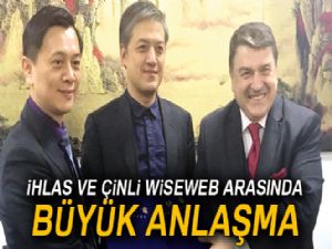 İhlas ve Çinli Wiseweb arasında büyük anlaşma