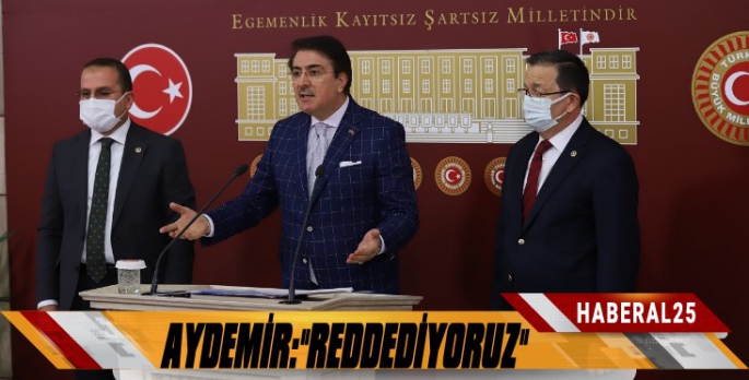 Milletvekili Aydemir: 'Reddediyoruz!'